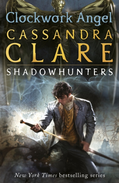 The Infernal Devices 1: Clockwork Angel by Cassandra Clare