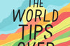 When the World Tips Over by Jandy Nelson
