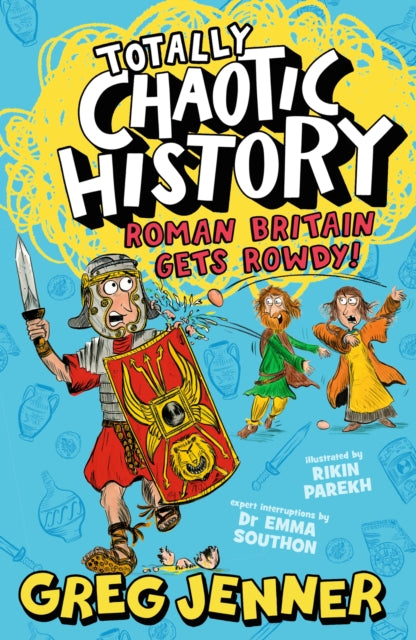 Totally Chaotic History: Roman Britain Gets Rowdy! by Greg Jenner & Dr Emma Southon