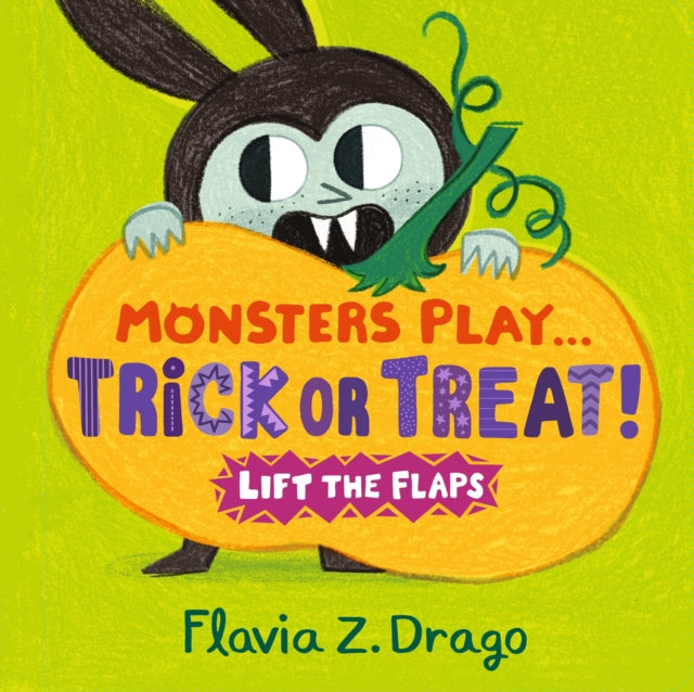 Monsters Play... Trick or Treat!: A lift-the-flap Halloween board book by Flavia Z. Drago