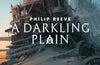 A Darkling Plain by Philip Reeve