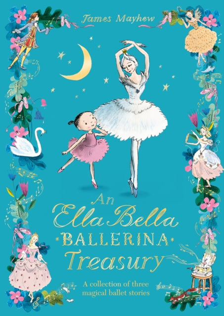 The Ella Bella Ballerina Treasury: Three magical stories in one! by James Mayhew