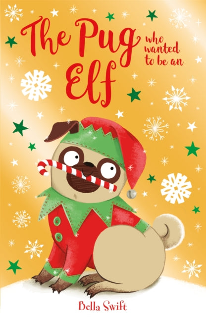 The Pug Who Wanted to be an Elf by Bella Swift
