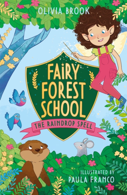 Fairy Forest School: The Raindrop Spell : Book 1 by Olivia Brook