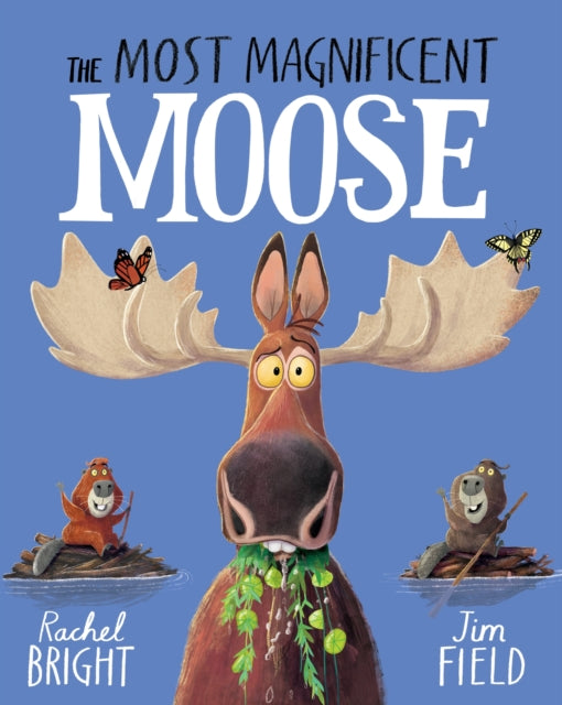 The Most Magnificent Moose by Rachel Bright