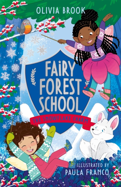 Fairy Forest School: The Snowflake Charm : Book 3 by Olivia Brook