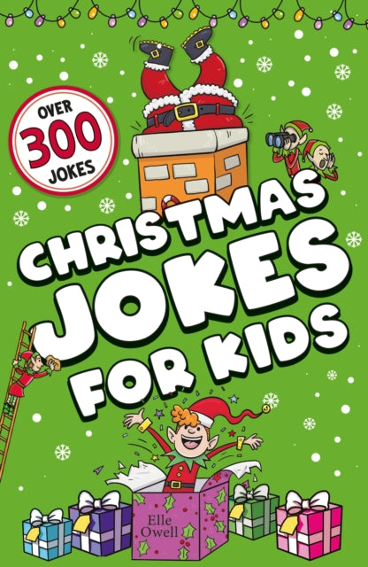 Christmas Jokes for Kids : Over 300 festive jokes! by Elle Owell