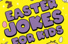 Easter Jokes for Kids: Over 300 egg-cellent jokes! by Elle Owell