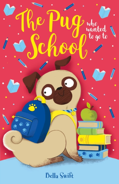 The Pug who wanted to go to School by Bella Swift (PRE-ORDER)