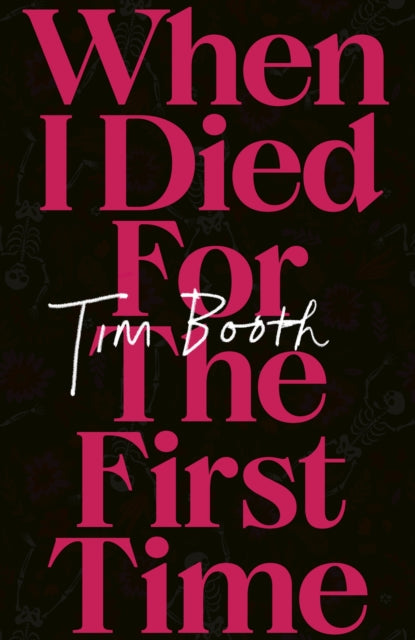 When I Died for the First Time by Tim Booth