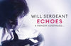 Echoes: A memoir continued . . . by Will Sergeant
