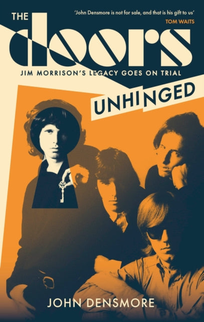 The Doors Unhinged: Jim Morrison's Legacy Goes on Trial by John Densmore