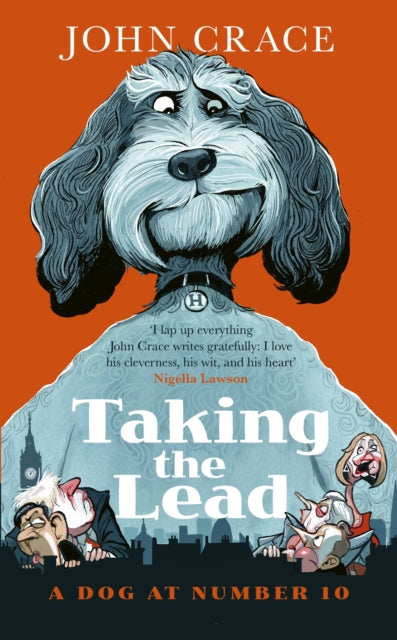 Taking the Lead: A Dog at Number 10 by John Crace