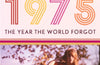 1975: The Year the World Forgot by Dylan Jones (SIGNED, PRE-ORDER)