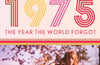 1975: The Year the World Forgot by Dylan Jones