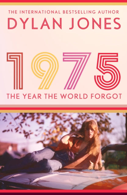 1975: The Year the World Forgot by Dylan Jones