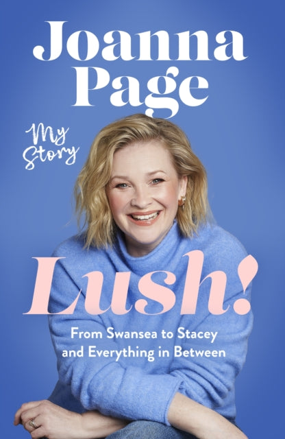 Lush!: My Story - From Swansea to Stacey and Everything in Between by Joanna Page (SIGNED)