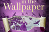 The Woman In The Wallpaper by Lora Jones