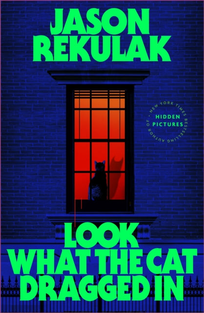 Look What the Cat Dragged In by Jason Rekulak