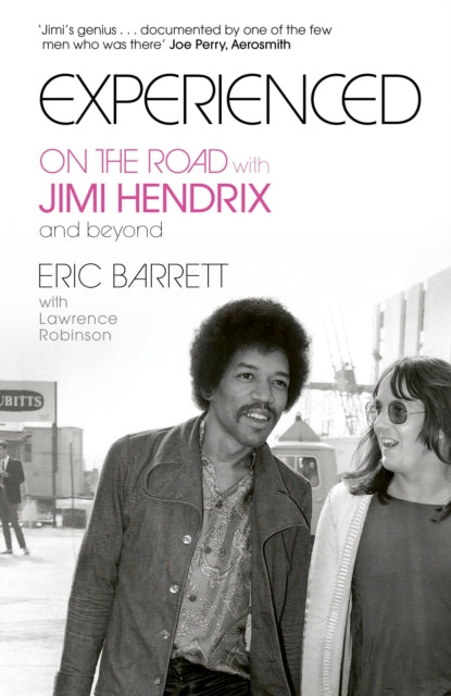 Experienced: On the Road with Jimi Hendrix and Beyond by Eric Barrett