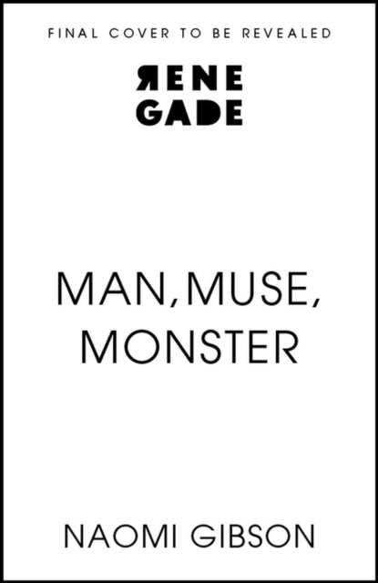 Man, Muse, Monster by Naomi Gibson