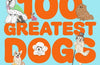 The 100 Greatest Dogs of All Time by Ali Crockatt & Michael Weedy