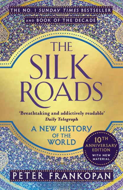 The Silk Roads: A New History of the World by Professor Peter Frankopan