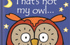 That's not my owl… by Fiona Watt