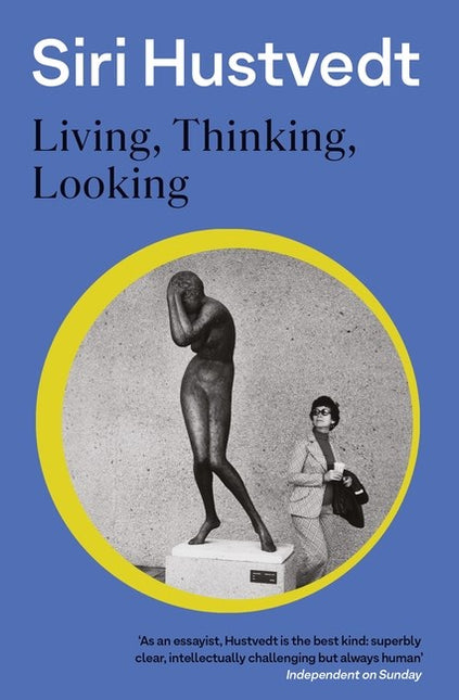 Living, Thinking, Looking by Siri Hustvedt (PRE-ORDER)