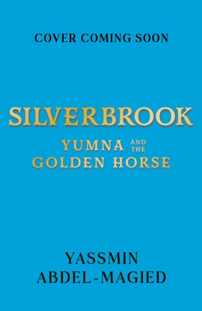 Silverbrook: Yumna and the Golden Horse by Yassmin Abdel-Magied (PRE-ORDER)
