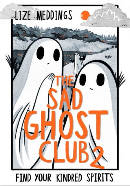 The Sad Ghost Club Volume 2: Find Your Kindred Spirits by Lize Meddings