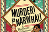 Murder! By Narwhal! Book 1 by Alex T. Smith