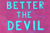 Better The Devil: Gritty and gripping queer thriller from the bestselling author of All That's Left in the World by Erik J. Brown (PRE-ORDER)