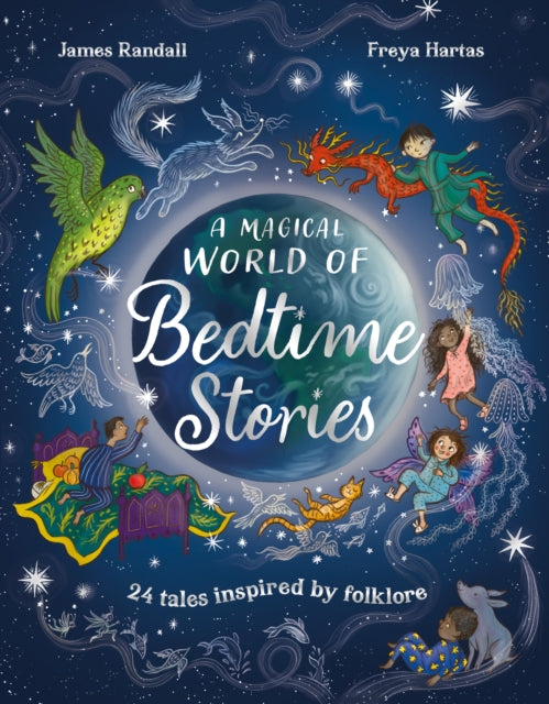 A Magical World of Bedtime Stories: 24 Tales Inspired by Folklore by James Randall