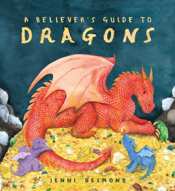 A Believer's Guide to Dragons by Jenni Desmond
