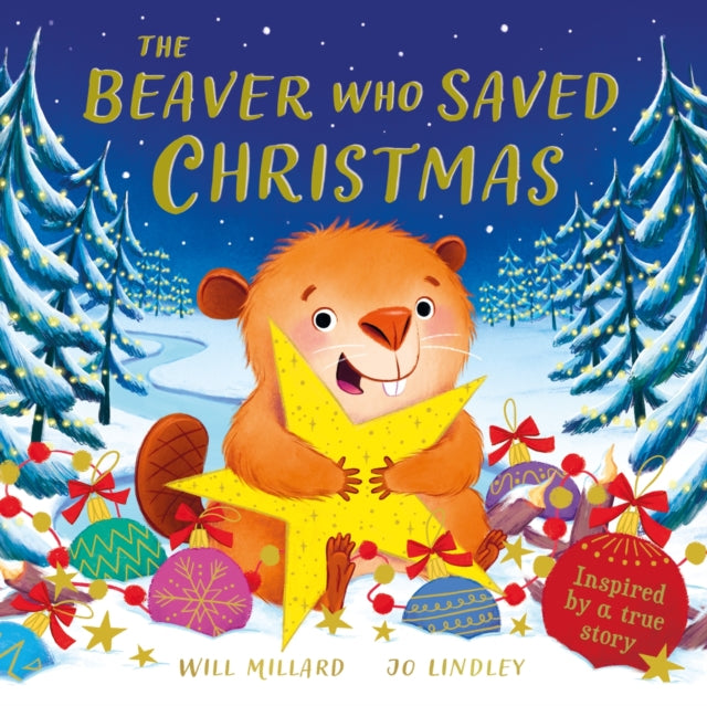 The Beaver Who Saved Christmas by Will Millard