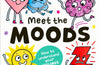 Meet the Moods: How to understand your feelings by Agatha Morse