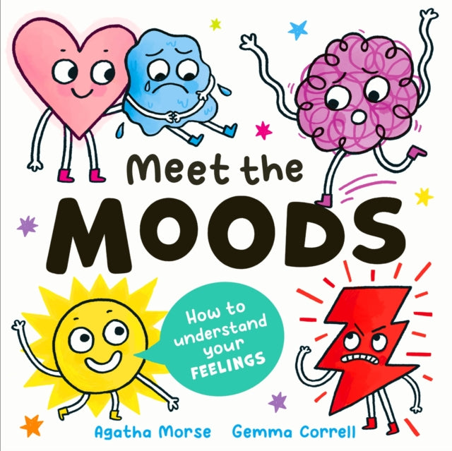 Meet the Moods: How to understand your feelings by Agatha Morse