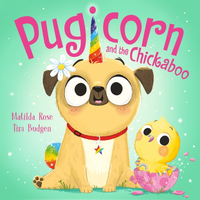 The Magic Pet Shop: Pugicorn and the Chickaboo by Matilda Rose
