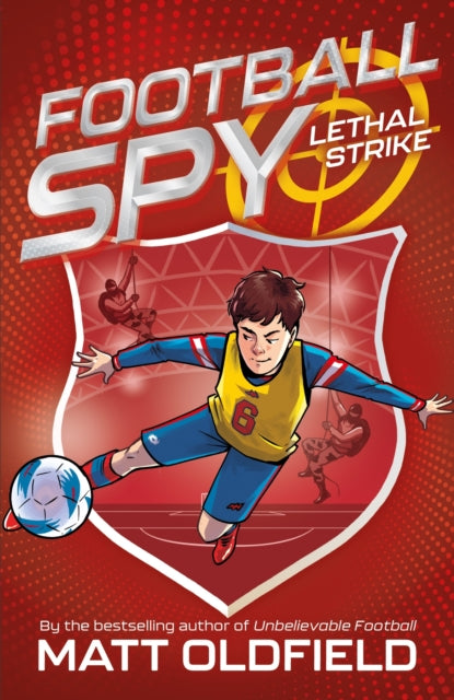 Football Spy: Lethal Strike by Matt Oldfield