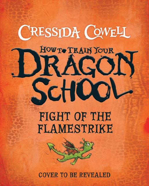 How To Train Your Dragon School: Fight of the Flamestrike: Book 2 by Cressida Cowell