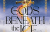 Gods Beneath the Ice by Alexandra Kennington