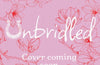 Unbridled: A scandalous read full of romantic entanglements and rivalry by Kelly McKain
