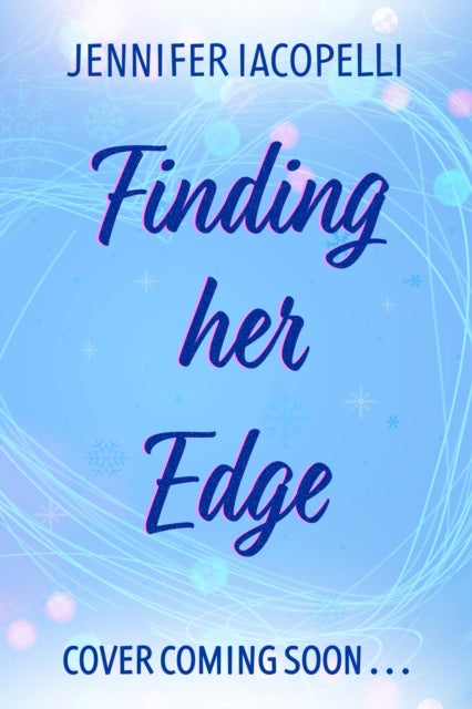 Finding Her Edge: A swoony YA sports romance coming soon to Netflix by Jennifer Iacopelli (PRE-ORDER)