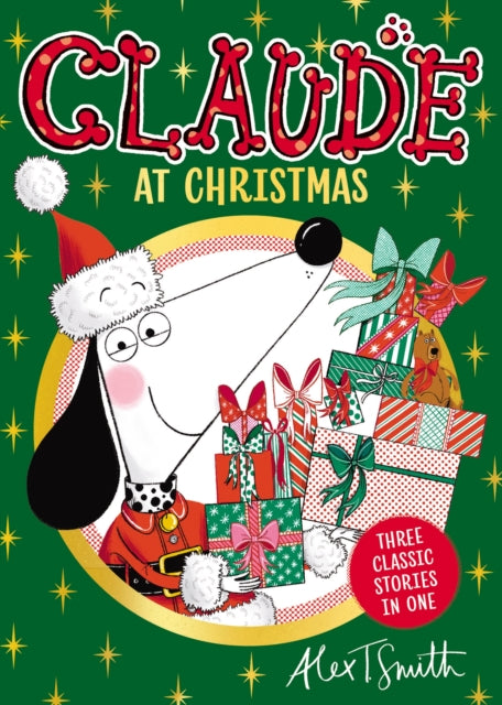 Claude At Christmas: Three Stories In One! by Alex T. Smith
