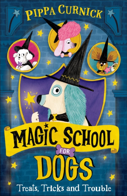 Magic School for Dogs: Treats, Tricks and Trouble by Pippa Curnick