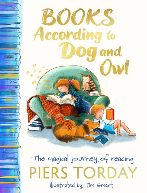 Books According to Dog and Owl: The magical journey of reading by Piers Torday