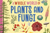 A Whole World of...: Plants and Fungi by Anna Claybourne (PRE-ORDER)