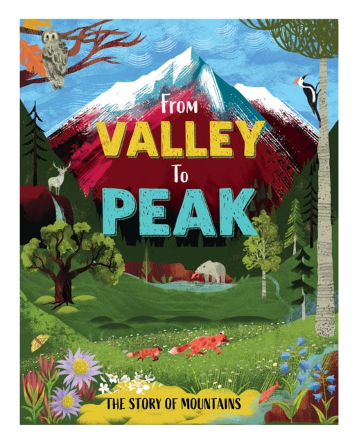From Valley to Peak: The Story of Mountains by Ben Hubbard
