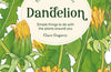 The Little Wild Library: Dandelion: Simple Things to Do with the Plants Around You by Clare Gogerty